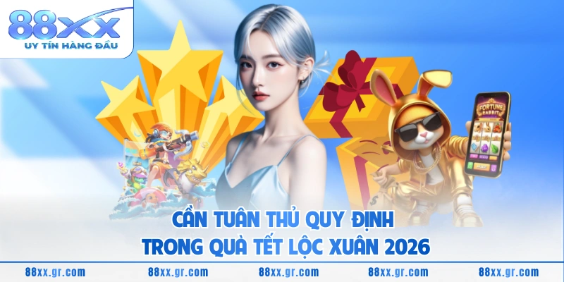 Quà Tết Lộc Xuân 2026 Nhận Lì Xì May Mắn Đầu Năm Cần tuân thủ quy định trong quà tết lộc xuân 2026
