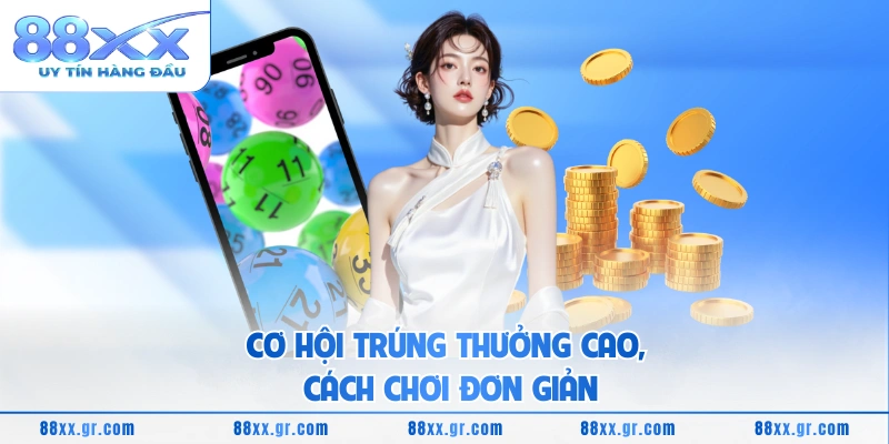 Cơ hội trúng thưởng cao, cách chơi đơn giản