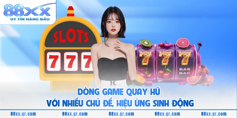 Slot Game 88XX - Khám Phá Quay Hũ Hấp Dẫn Nhất 2026 Dòng game quay hũ với nhiều chủ đề, hiệu ứng sinh động