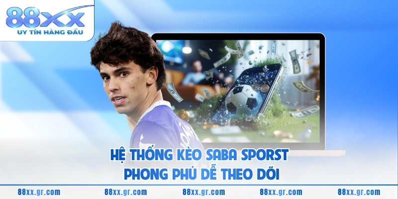 Hệ thống kèo Saba Sporst phong phú dễ theo dõi