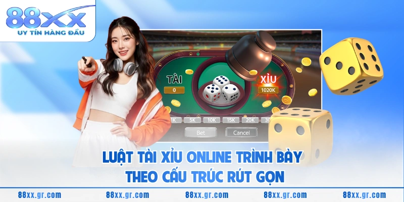 Tài Xỉu Online 88XX - Lôi Cuốn Với Trải Nghiệm Linh Hoạt Luật Tài Xỉu online trình bày theo cấu trúc rút gọn