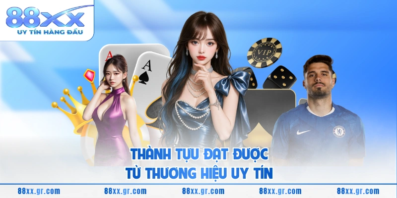 Thành tựu đạt được từ thương hiệu uy tín 